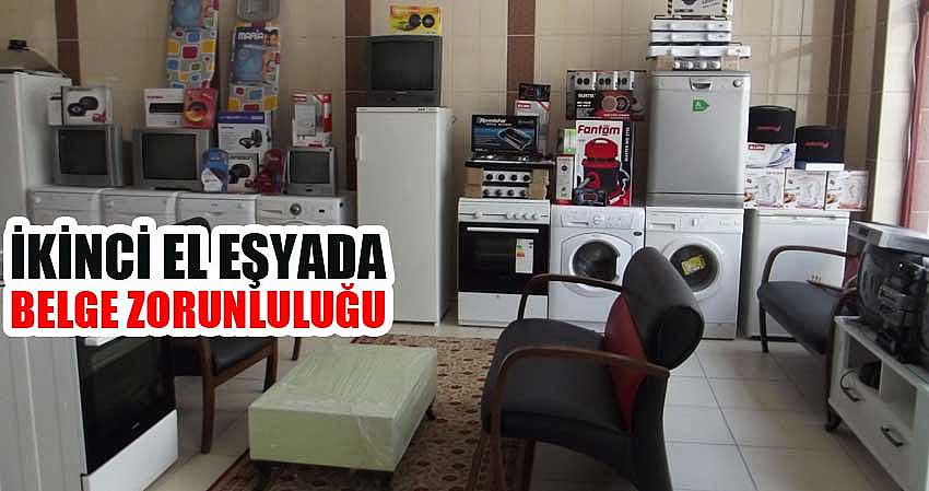 İKİNCİ EL EŞYA ALIM SATIMINDA BELGE ZORUNLULUĞU