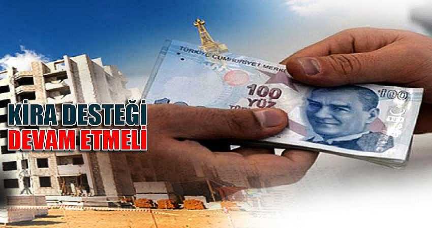 KİRA DESTEĞİ DEVAM ETMELİ