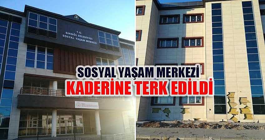 SOSYAL YAŞAM MERKEZİ KADERİNE TERK EDİLDİ