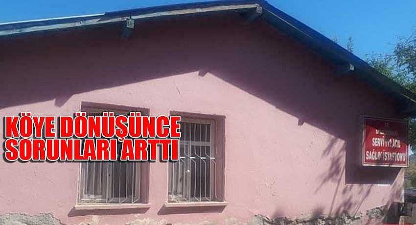 KÖYE DÖNÜŞÜNCE SORUNLARI ARTTI