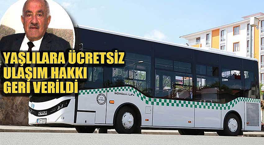 YAŞLILARA ÜCRETSİZ ULAŞIM HAKKI GERİ VERİLDİ
